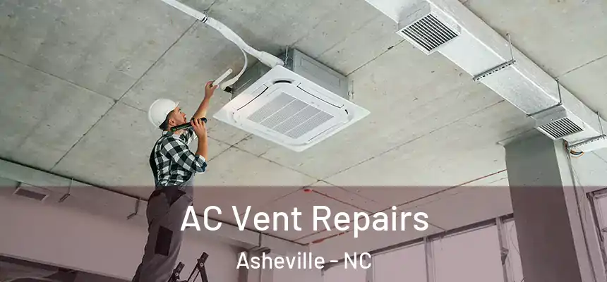 AC Vent Repairs Asheville - NC