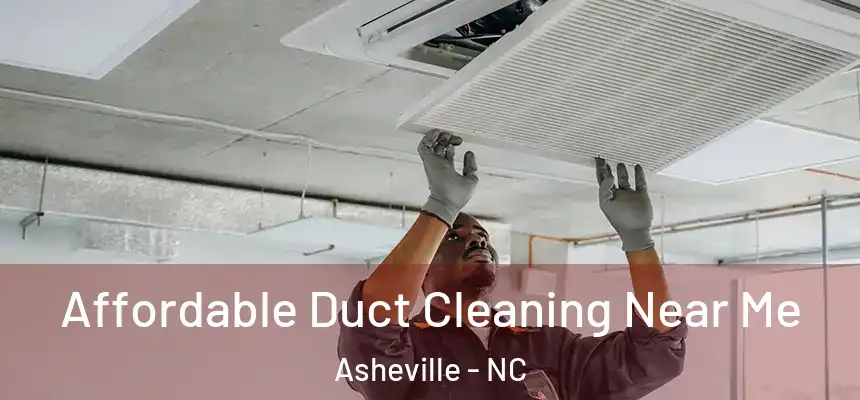 Affordable Duct Cleaning Near Me Asheville - NC