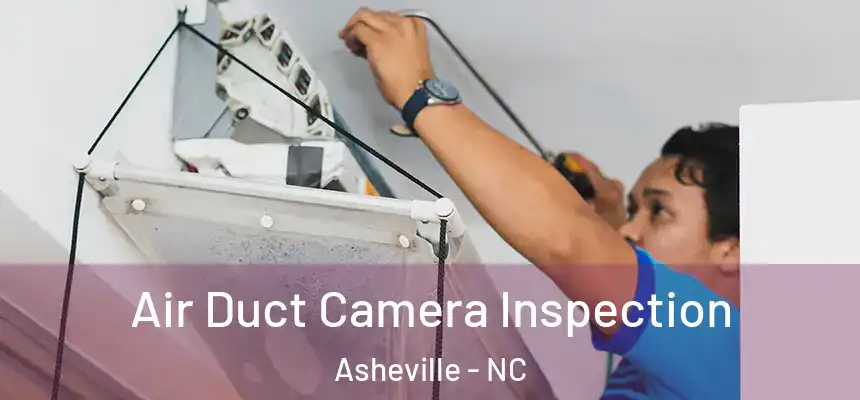Air Duct Camera Inspection Asheville - NC
