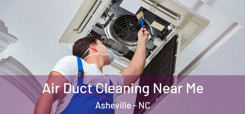 Air Duct Cleaning Near Me Asheville - NC
