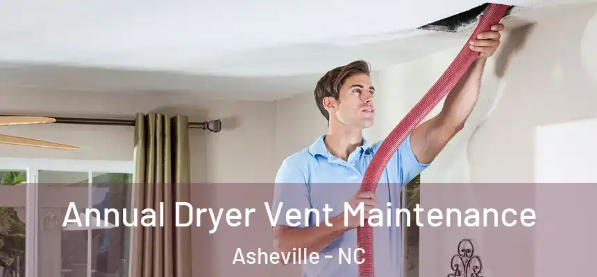 Annual Dryer Vent Maintenance Asheville - NC