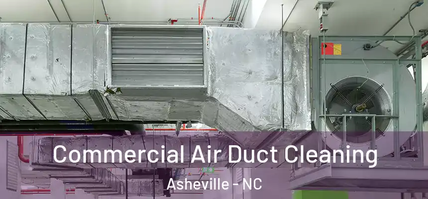 Commercial Air Duct Cleaning Asheville - NC
