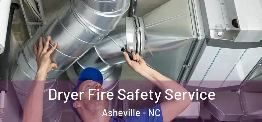 Dryer Fire Safety Service Asheville - NC
