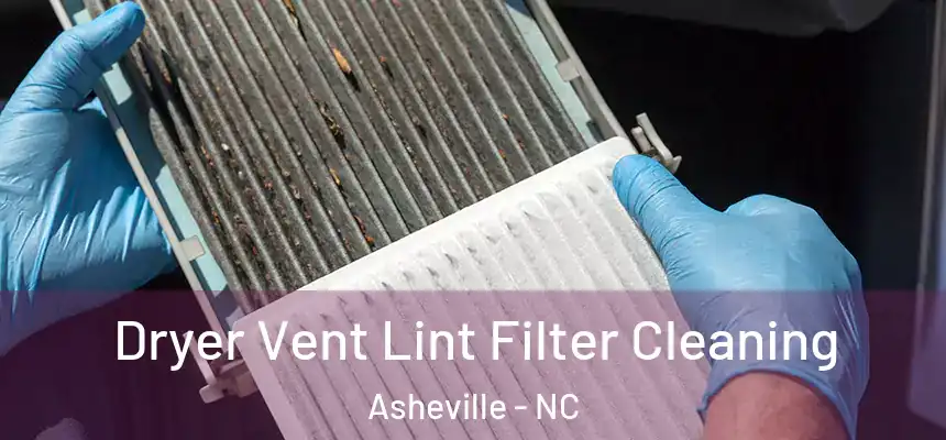 Dryer Vent Lint Filter Cleaning Asheville - NC