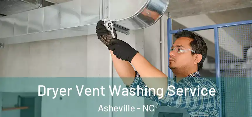 Dryer Vent Washing Service Asheville - NC