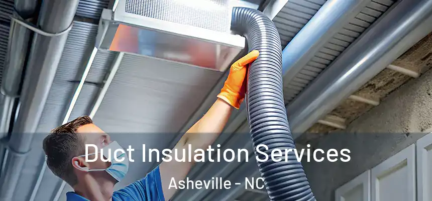 Duct Insulation Services Asheville - NC