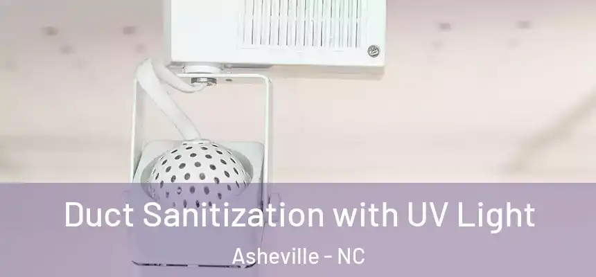 Duct Sanitization with UV Light Asheville - NC