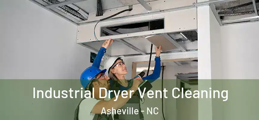 Industrial Dryer Vent Cleaning Asheville - NC