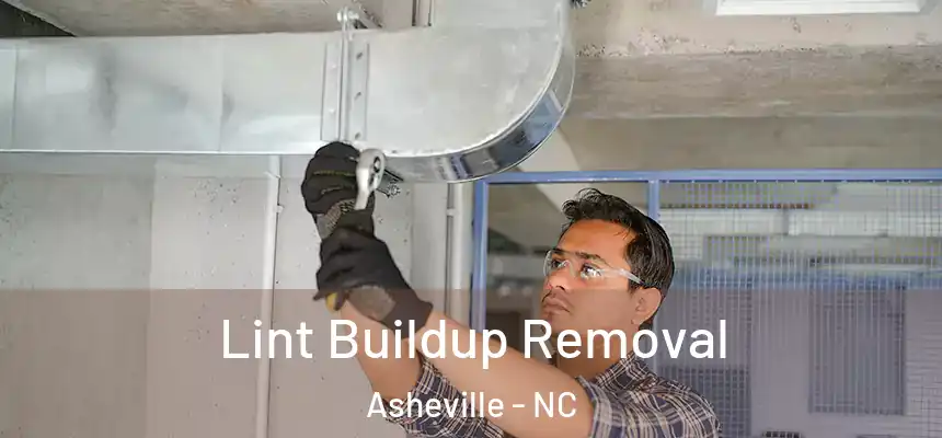 Lint Buildup Removal Asheville - NC