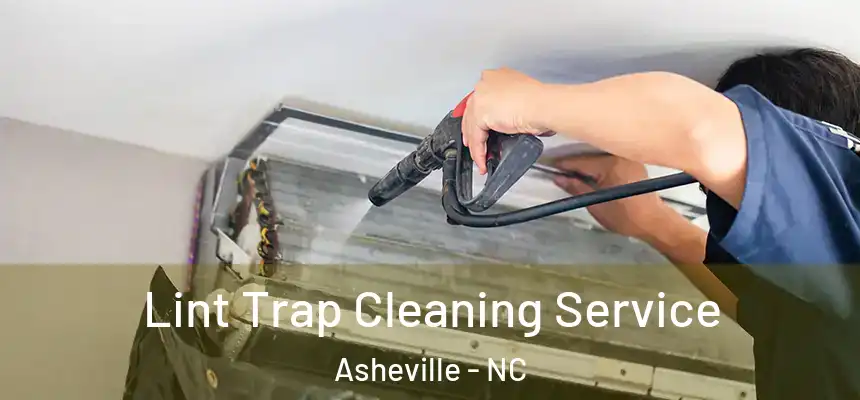 Lint Trap Cleaning Service Asheville - NC