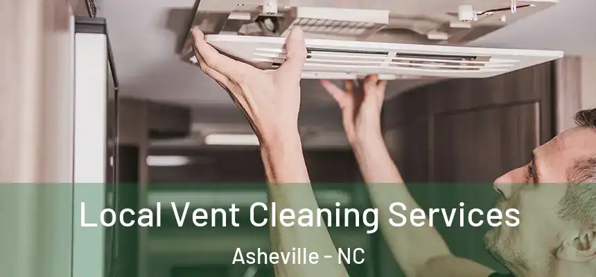 Local Vent Cleaning Services Asheville - NC