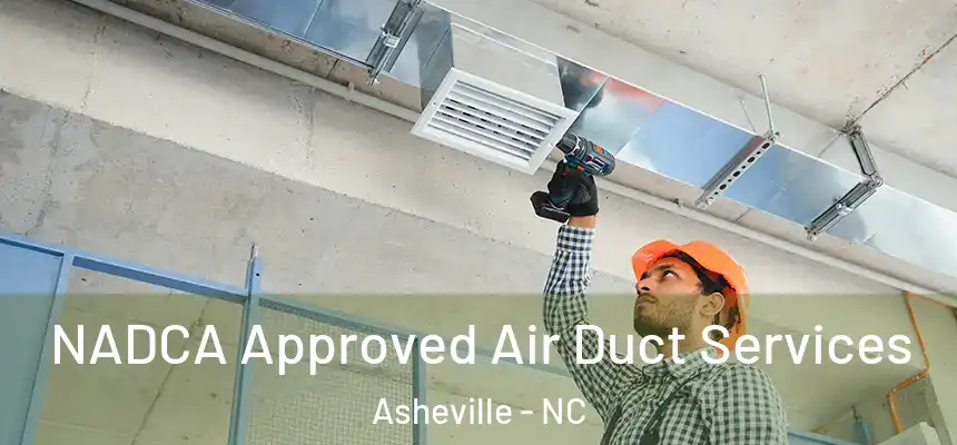 NADCA Approved Air Duct Services Asheville - NC
