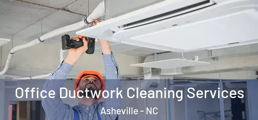 Office Ductwork Cleaning Services Asheville - NC