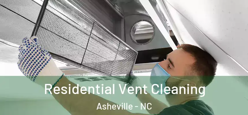 Residential Vent Cleaning Asheville - NC