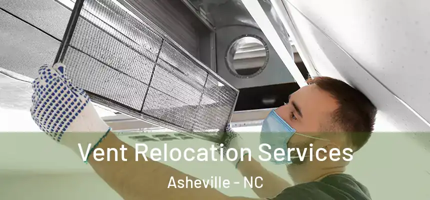 Vent Relocation Services Asheville - NC