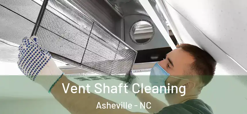 Vent Shaft Cleaning Asheville - NC
