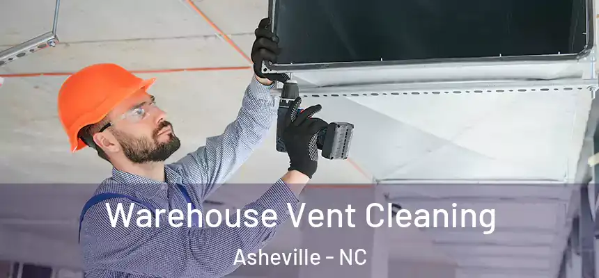 Warehouse Vent Cleaning Asheville - NC